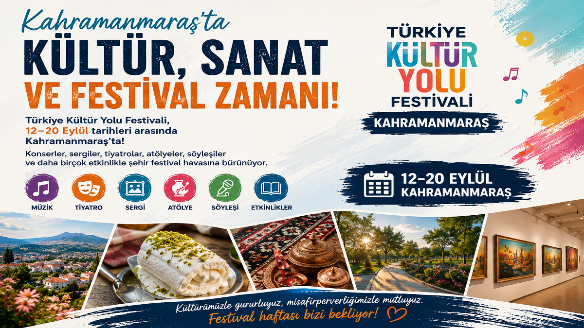 KAHRAMANMARAŞ’TA KÜLTÜR, SANAT VE FESTİVAL ZAMANI